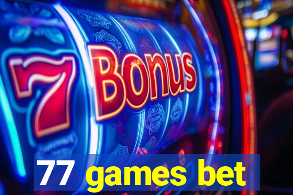 77 games bet